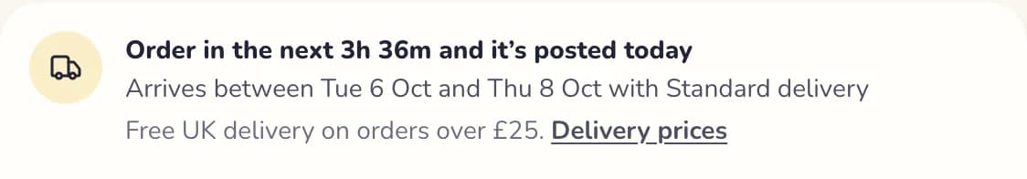 A product page’s delivery line: how long is left to order for today’s post, the two dates it should arrive between, and free UK delivery over £25